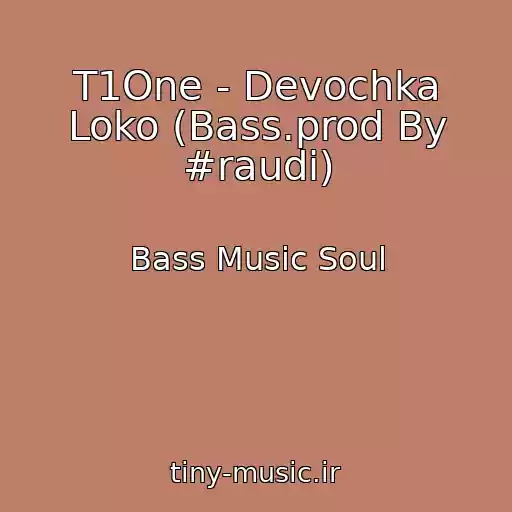 کاور آهنگ T1One - Devochka Loko (Bass.prod By #raudi) از Bass Music Soul