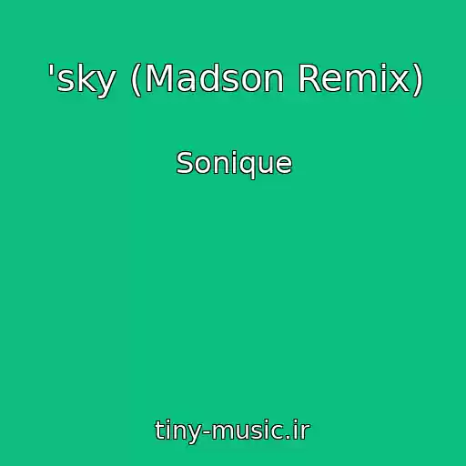 کاور آهنگ 'sky (Madson Remix) از Sonique