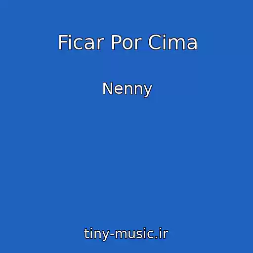 کاور آهنگ Ficar Por Cima از Nenny