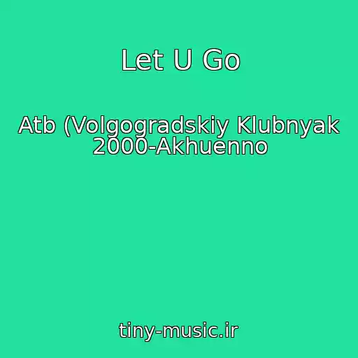 کاور آهنگ Let U Go از Atb (Volgogradskiy Klubnyak 2000-Akhuenno