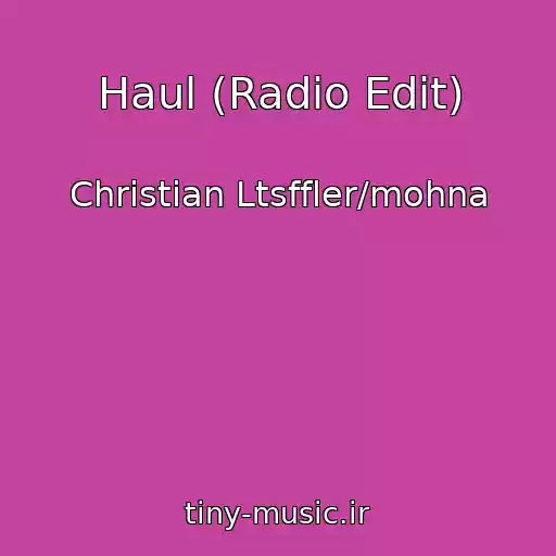 کاور آهنگ Haul (Radio Edit) از Christian Ltsffler/mohna