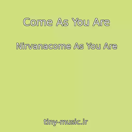 کاور آهنگ Come As You Are از Nirvanacome As You Are