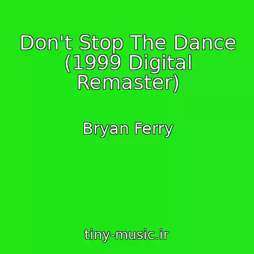 کاور آهنگ Don't Stop The Dance (1999 Digital Remaster) از Bryan Ferry
