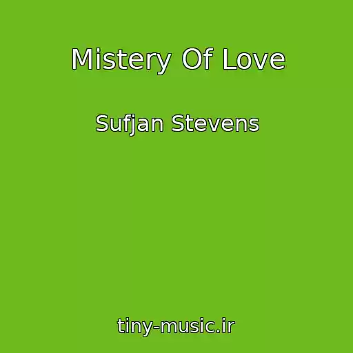 کاور آهنگ Mistery Of Love از Sufjan Stevens