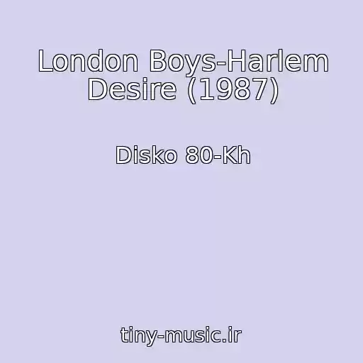 کاور آهنگ London Boys-Harlem Desire (1987) از Disko 80-Kh