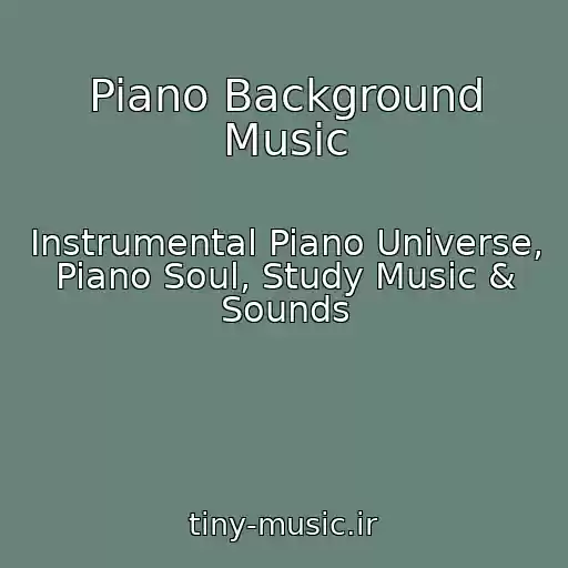 کاور آهنگ Piano Background Music از Instrumental Piano Universe, Piano Soul, Study Music & Sounds