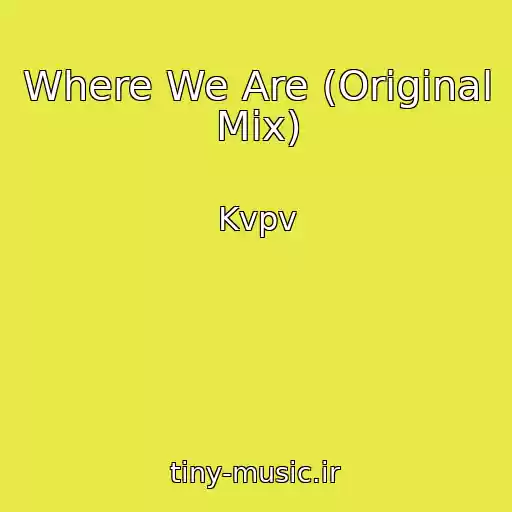 کاور آهنگ Where We Are (Original Mix) از Kvpv