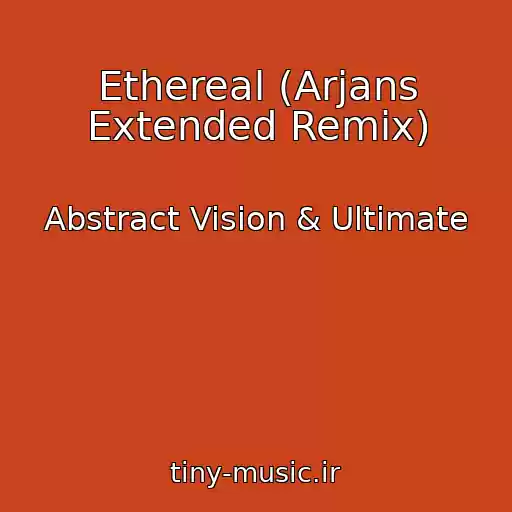 کاور آهنگ Ethereal (Arjans Extended Remix) از Abstract Vision & Ultimate