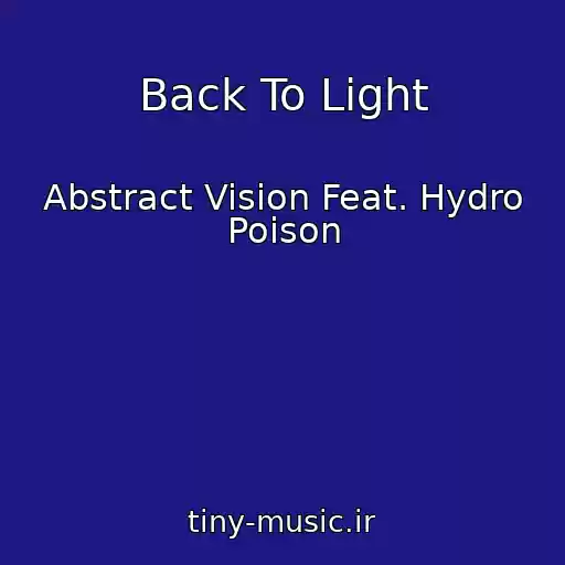 کاور آهنگ Back To Light از Abstract Vision Feat. Hydro Poison
