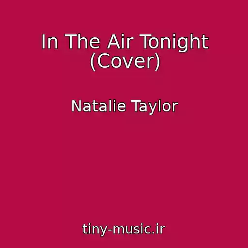کاور آهنگ In The Air Tonight (Cover) از Natalie Taylor