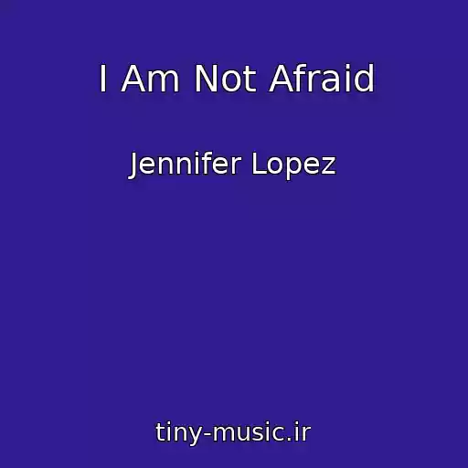 کاور آهنگ I Am Not Afraid از Jennifer Lopez