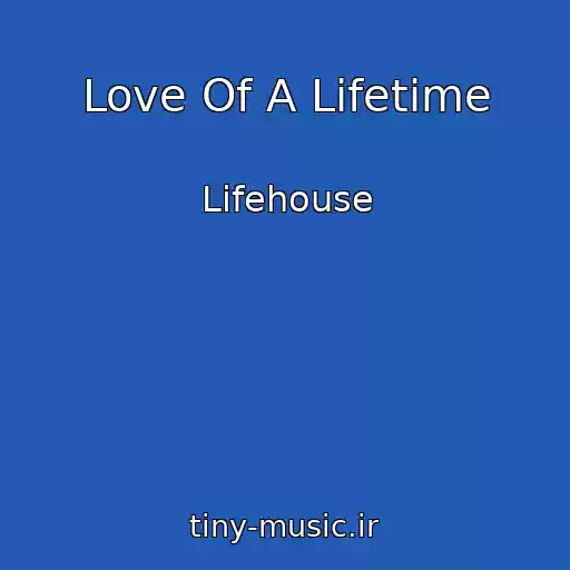 کاور آهنگ Love Of A Lifetime از Lifehouse