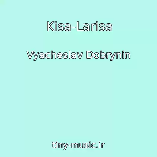 کاور آهنگ Kisa-Larisa از Vyacheslav Dobrynin