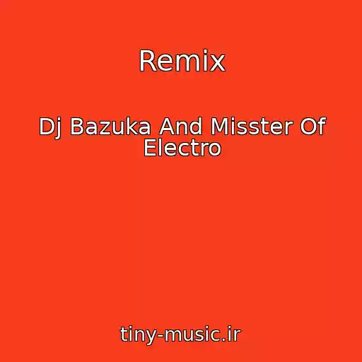 کاور آهنگ Remix از Dj Bazuka And Misster Of Electro
