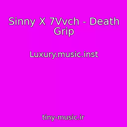 کاور آهنگ Sinny X 7Vvch - Death Grip از Luxury.music.inst