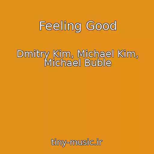 کاور آهنگ Feeling Good از Dmitry Kim, Michael Kim, Michael Buble