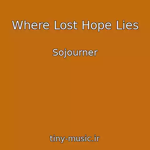 کاور آهنگ Where Lost Hope Lies از Sojourner