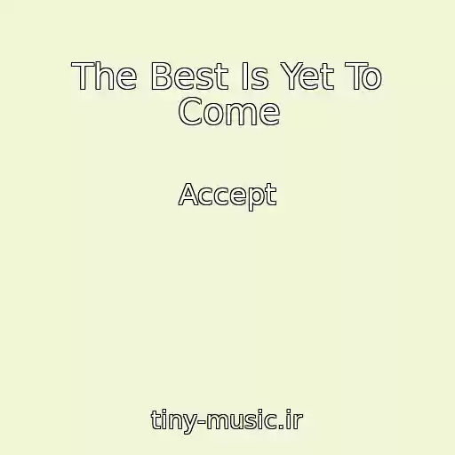 کاور آهنگ The Best Is Yet To Come از Accept