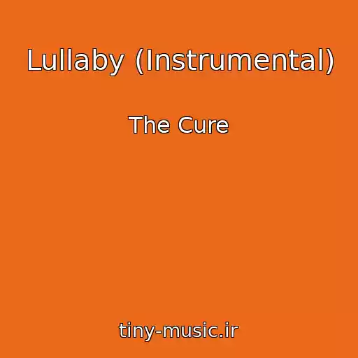 کاور آهنگ Lullaby (Instrumental) از The Cure