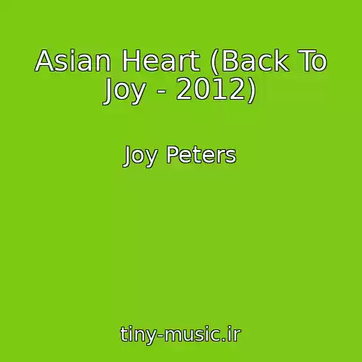کاور آهنگ Asian Heart (Back To Joy - 2012) از Joy Peters