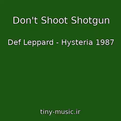 کاور آهنگ Don't Shoot Shotgun از Def Leppard - Hysteria 1987