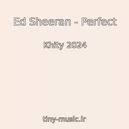 کاور آهنگ Ed Sheeran - Perfect از Khity 2024