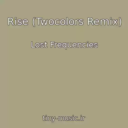کاور آهنگ Rise (Twocolors Remix) از Lost Frequencies