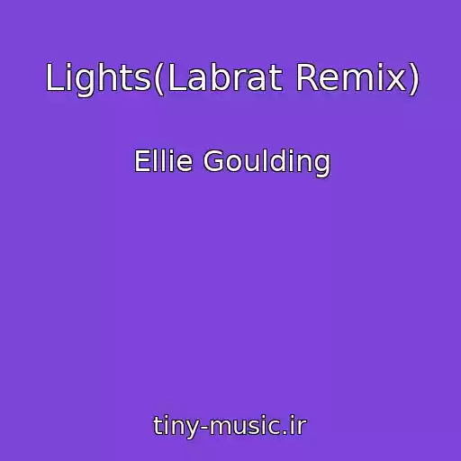 کاور آهنگ Lights(Labrat Remix) از Ellie Goulding