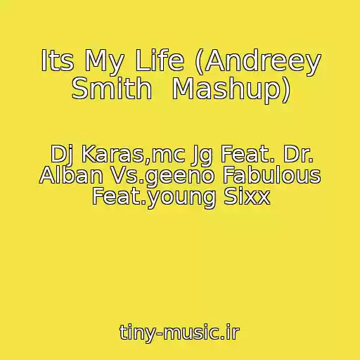 کاور آهنگ Its My Life (Andreey Smith  Mashup) از Dj Karas,mc Jg Feat. Dr. Alban Vs.geeno Fabulous Feat.young Sixx