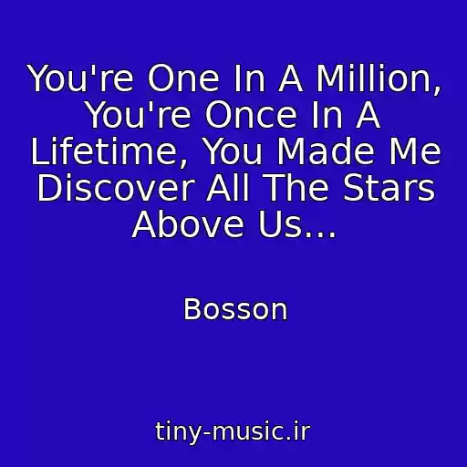 کاور آهنگ You're One In A Million, You're Once In A Lifetime, You Made Me Discover All The Stars Above Us... از Bosson