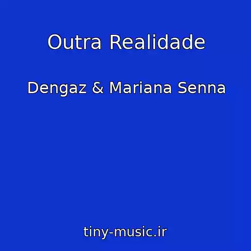کاور آهنگ Outra Realidade از Dengaz & Mariana Senna