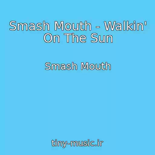 کاور آهنگ Smash Mouth - Walkin' On The Sun از Smash Mouth