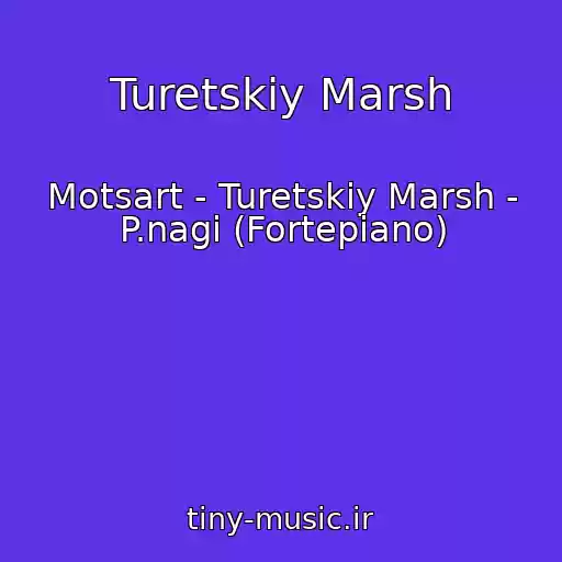 کاور آهنگ Turetskiy Marsh از Motsart - Turetskiy Marsh - P.nagi (Fortepiano)