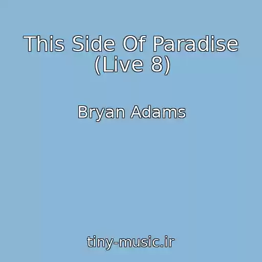 کاور آهنگ This Side Of Paradise (Live 8) از Bryan Adams