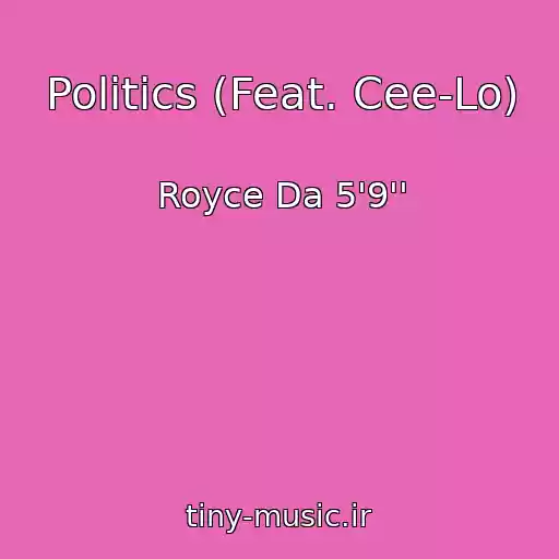 کاور آهنگ Politics (Feat. Cee-Lo) از Royce Da 5'9''