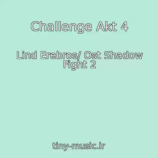 کاور آهنگ Challenge Akt 4 از Lind Erebros/ Ost Shadow Fight 2