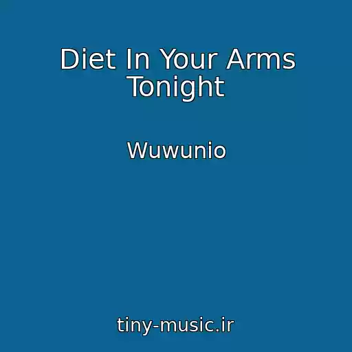 کاور آهنگ Diet In Your Arms Tonight از Wuwunio