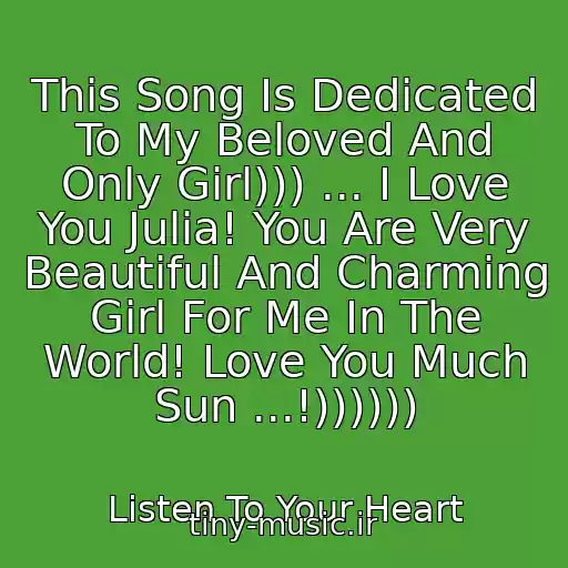 کاور آهنگ This Song Is Dedicated To My Beloved And Only Girl))) ... I Love You Julia! You Are Very Beautiful And Charming Girl For Me In The World! Love You Much Sun ...!)))))) از Listen To Your Heart