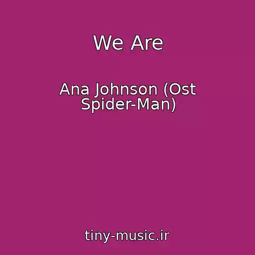 کاور آهنگ We Are از Ana Johnson (Ost Spider-Man)