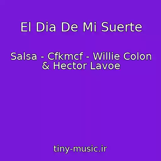 کاور آهنگ El Dia De Mi Suerte از Salsa - Cfkmcf - Willie Colon & Hector Lavoe