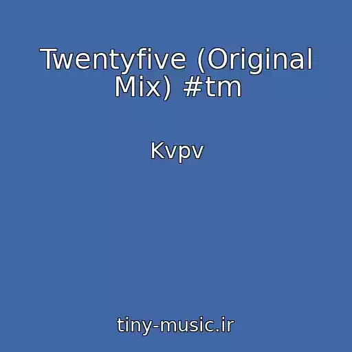 کاور آهنگ Twentyfive (Original Mix) #tm از Kvpv