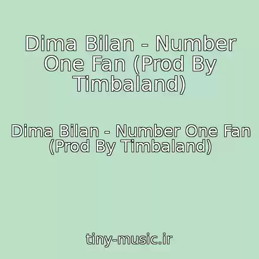 کاور آهنگ Dima Bilan - Number One Fan (Prod By Timbaland) از Dima Bilan - Number One Fan (Prod By Timbaland)