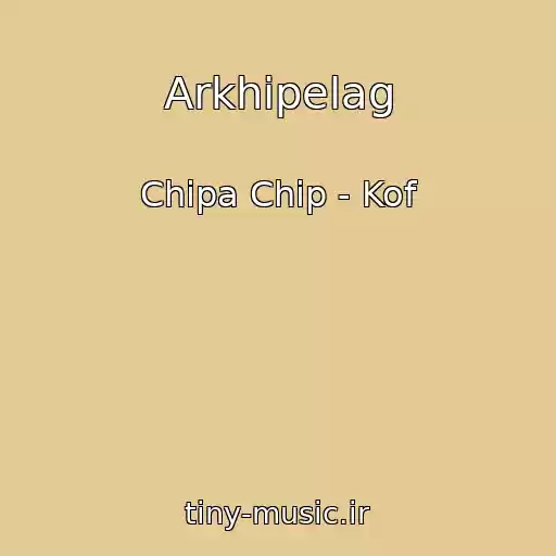 کاور آهنگ Arkhipelag از Chipa Chip - Kof