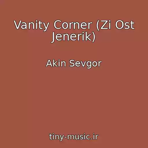 کاور آهنگ Vanity Corner (Zi Ost Jenerik) از Akin Sevgor