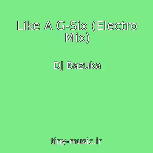 کاور آهنگ Like A G-Six (Electro Mix) از Dj Bazuka