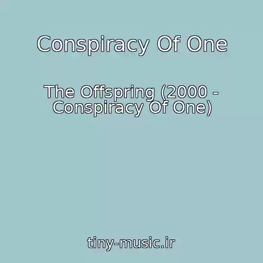 کاور آهنگ Conspiracy Of One از The Offspring (2000 - Conspiracy Of One)