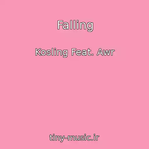 کاور آهنگ Falling از Kosling Feat. Awr