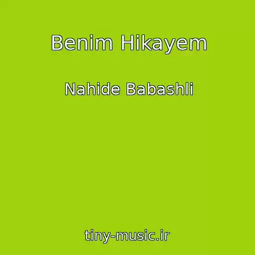 کاور آهنگ Benim Hikayem از Nahide Babashli