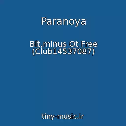 کاور آهنگ Paranoya از Bit,minus Ot Free (Club14537087)