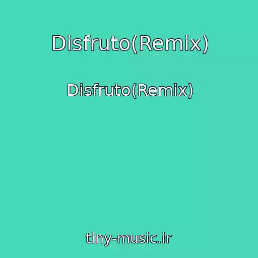 کاور آهنگ Disfruto(Remix) از Disfruto(Remix)